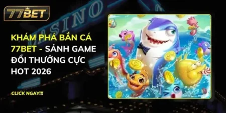 Bắn Cá 77BET