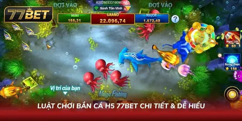 Cách Chơi Bắn Cá H5 77BET - Hướng Dẫn & Mẹo Thắng Lớn 2026 Luật chơi bắn cá H5 dễ hiểu cho tân thủ 2026