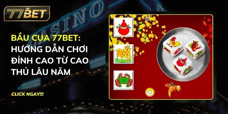 Bầu Cua 77BET