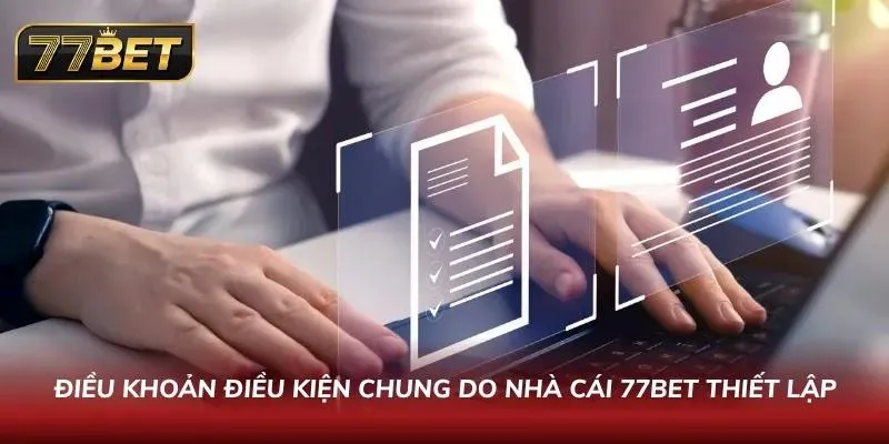 Điều Khoản Điều Kiện Sử Dụng 77BET – Cam Kết Minh Bạch 2026 Trang web hiển thị các quy định của hệ thống