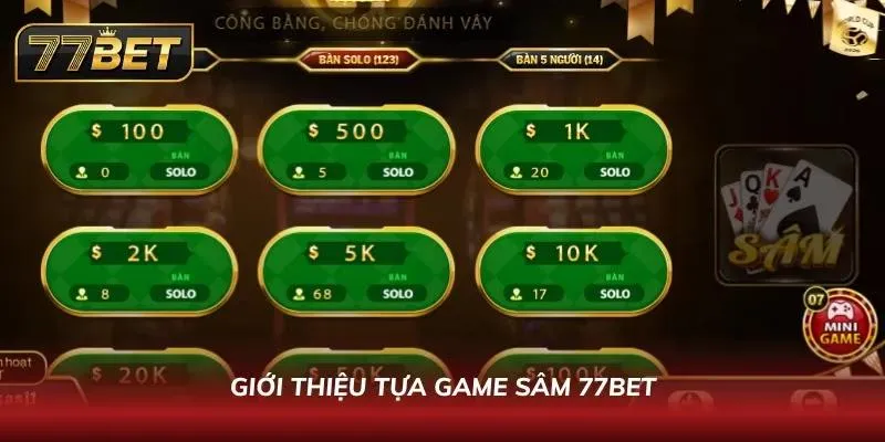 Sâm 77BET - Game Bài Độc Đáo Nhận Thưởng Hấp Dẫn 2026 Sâm 77BET mang về nhiều điều thú vị