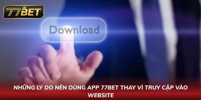 Điểm danh 6 đặc điểm khiến tân thủ nên download app